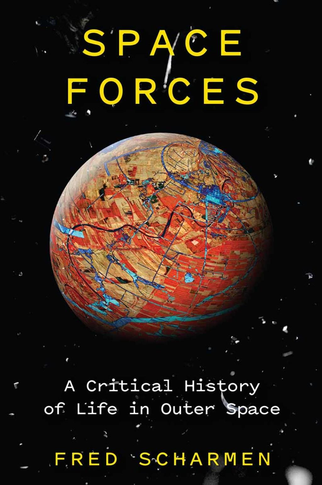 Space Forces - by Fred Scharmen (Hardcover)