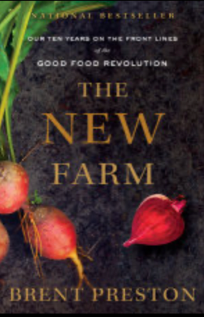 The New Farm: Our Ten Years on The Front Lines of The Good Food Revolution