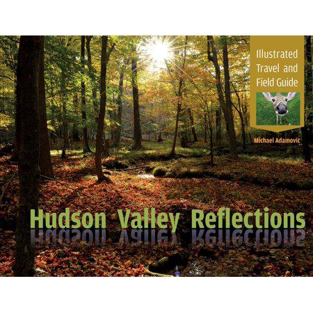 Hudson Valley Reflections : Illustrated Travel and Field Guide