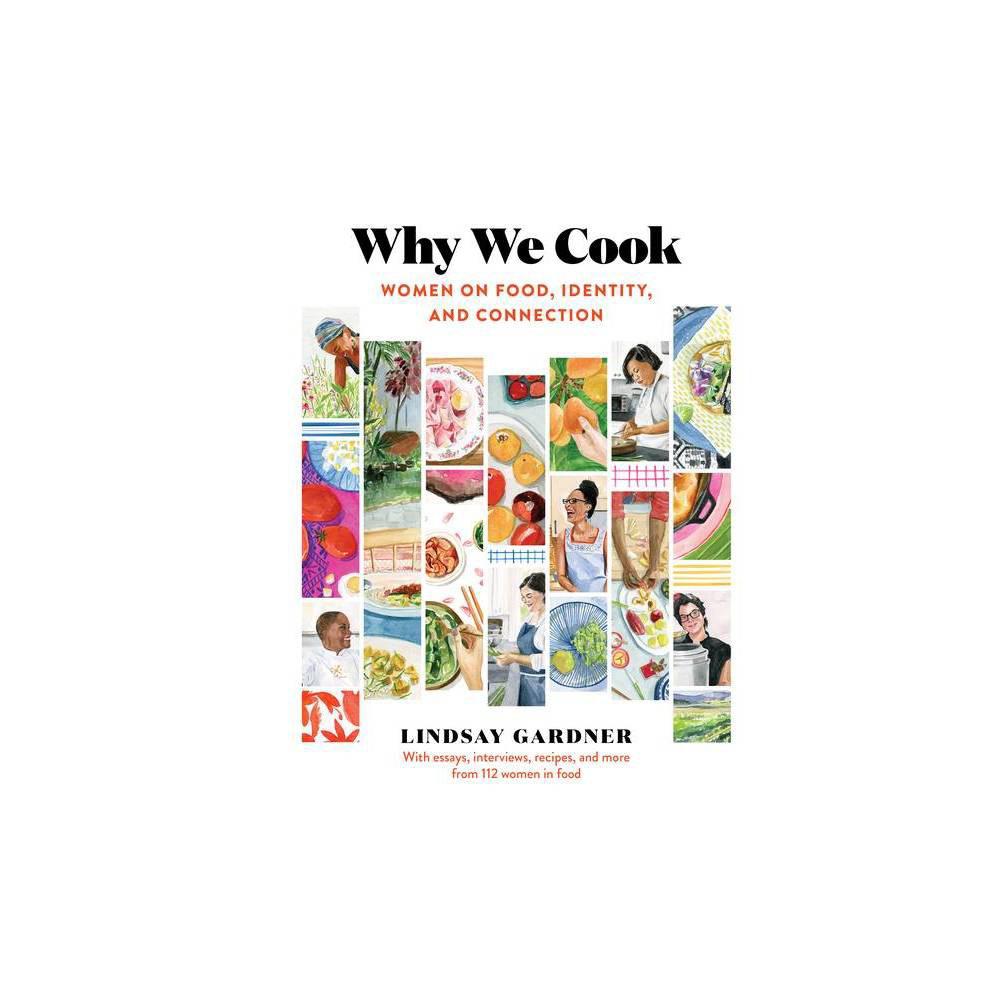 Why We Cook: Women on Food, Identity, and Connection by Lindsay Gardner