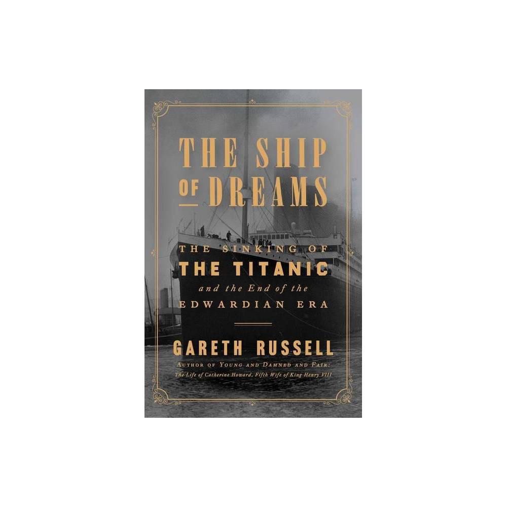 The Ship of Dreams - by Gareth Russell (Hardcover)